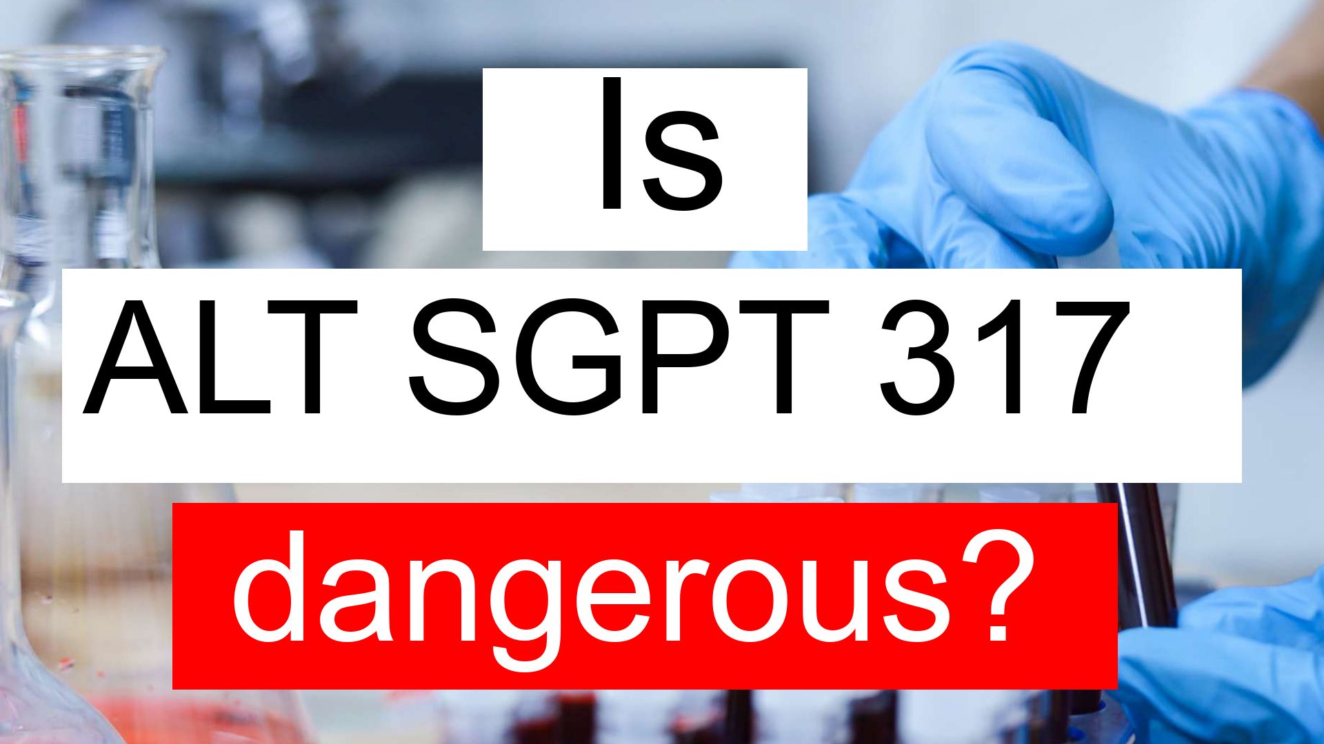 Is ALT SGPT 317 High Normal Or Dangerous What Does Alanine 