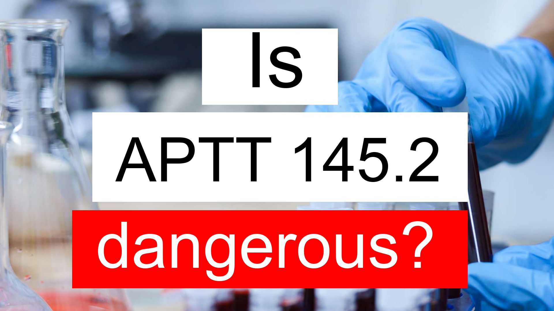Is APTT 145 2 High Normal Or Dangerous What Does APTT Level 145 2 Mean 