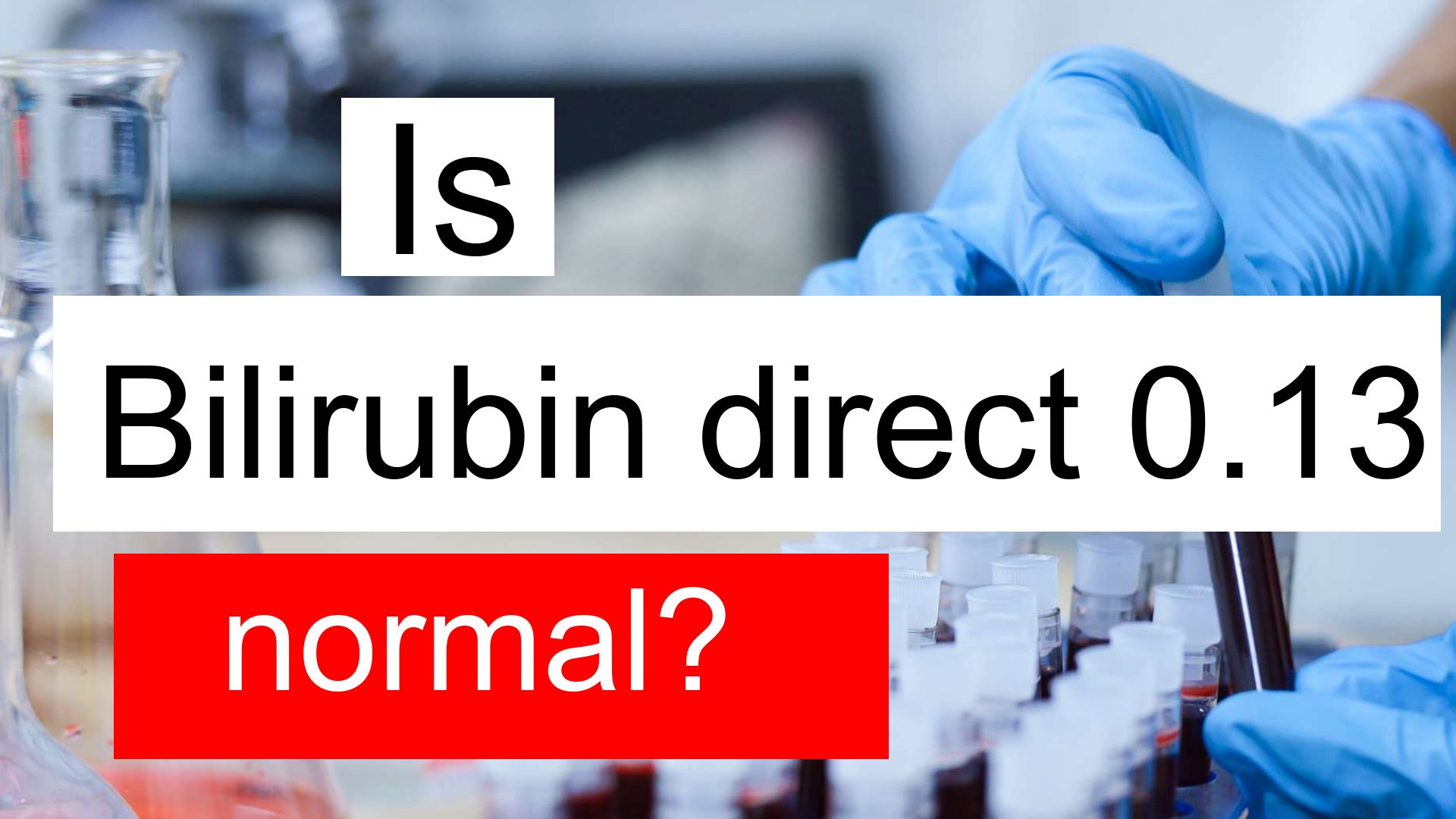 is-bilirubin-direct-0-13-normal-high-or-low-what-does-bilirubin