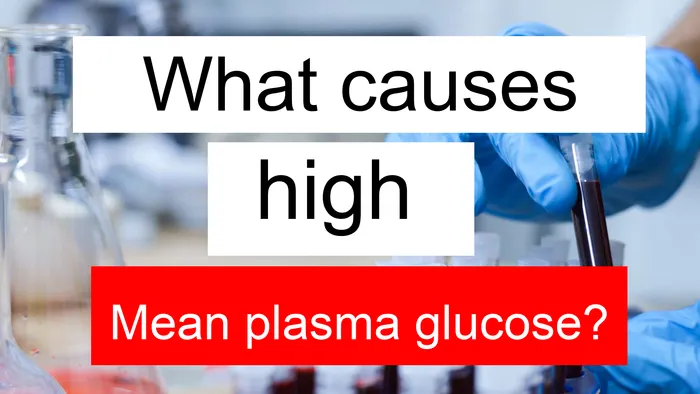 high Mean plasma glucose