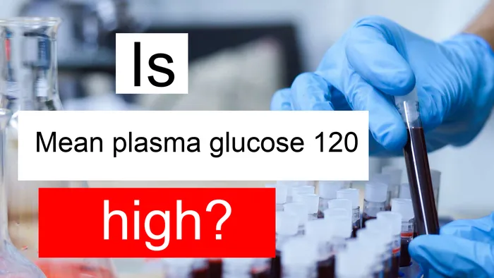Mean plasma glucose 120