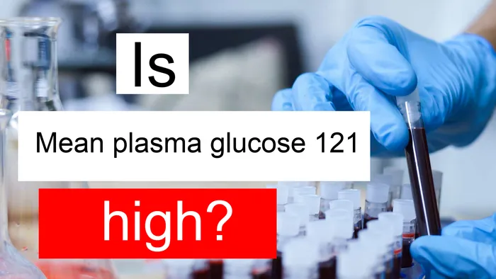Mean plasma glucose 121