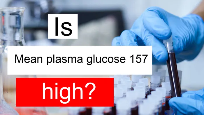 Mean plasma glucose 157