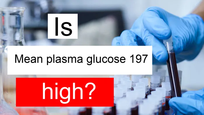 Mean plasma glucose 197