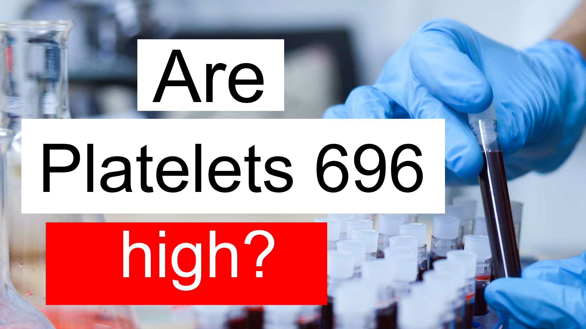 Is Platelet count 696 high, normal or dangerous? What does Platelet