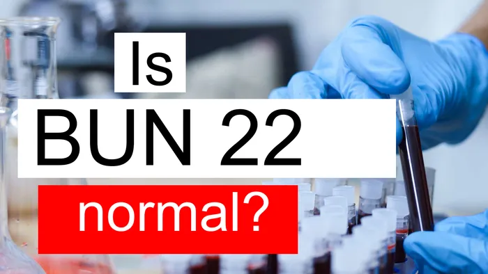 Serum BUN 22