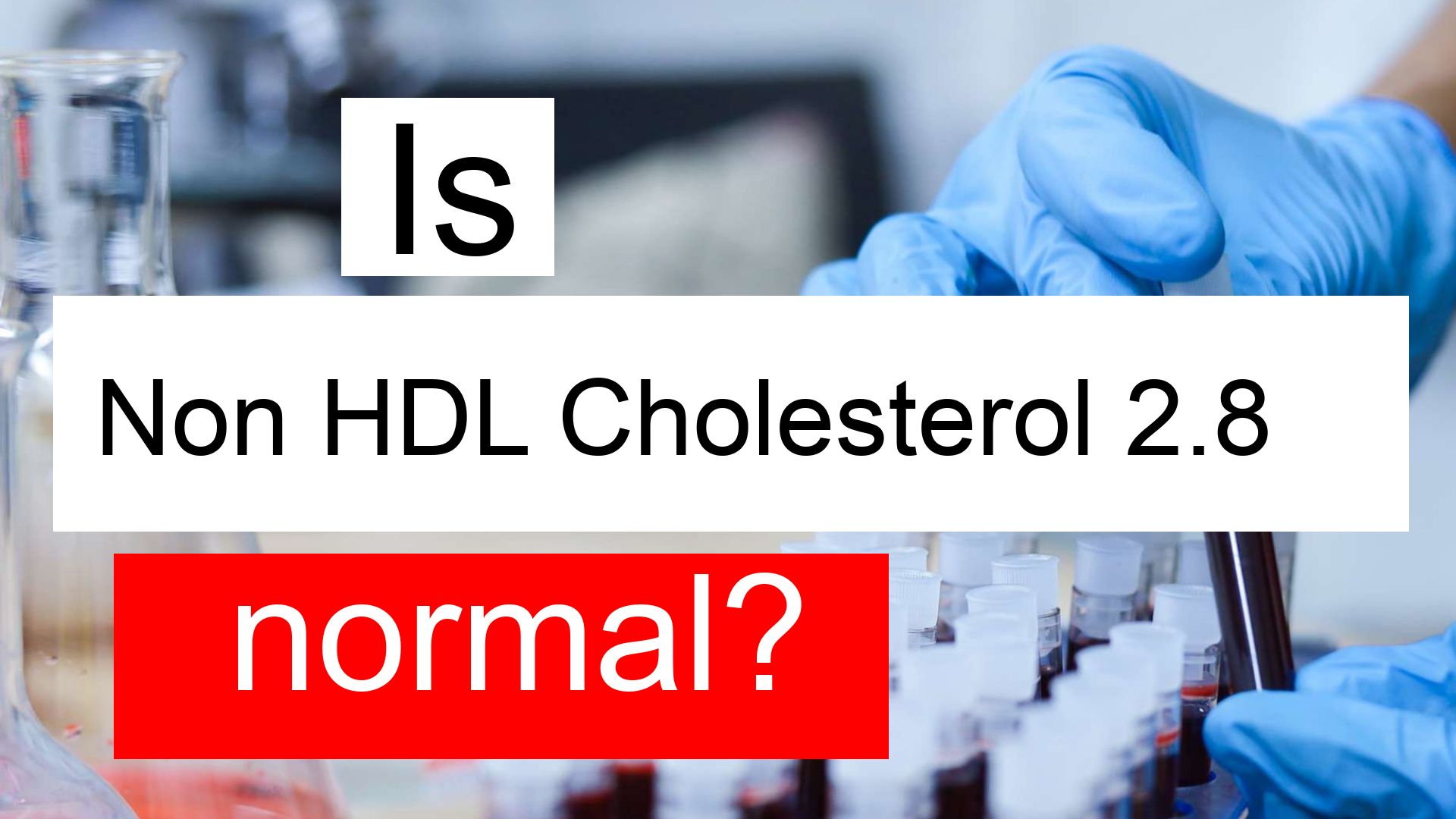 Is Serum Non HDL cholesterol 2.8 normal, high or low? What does Non HDL