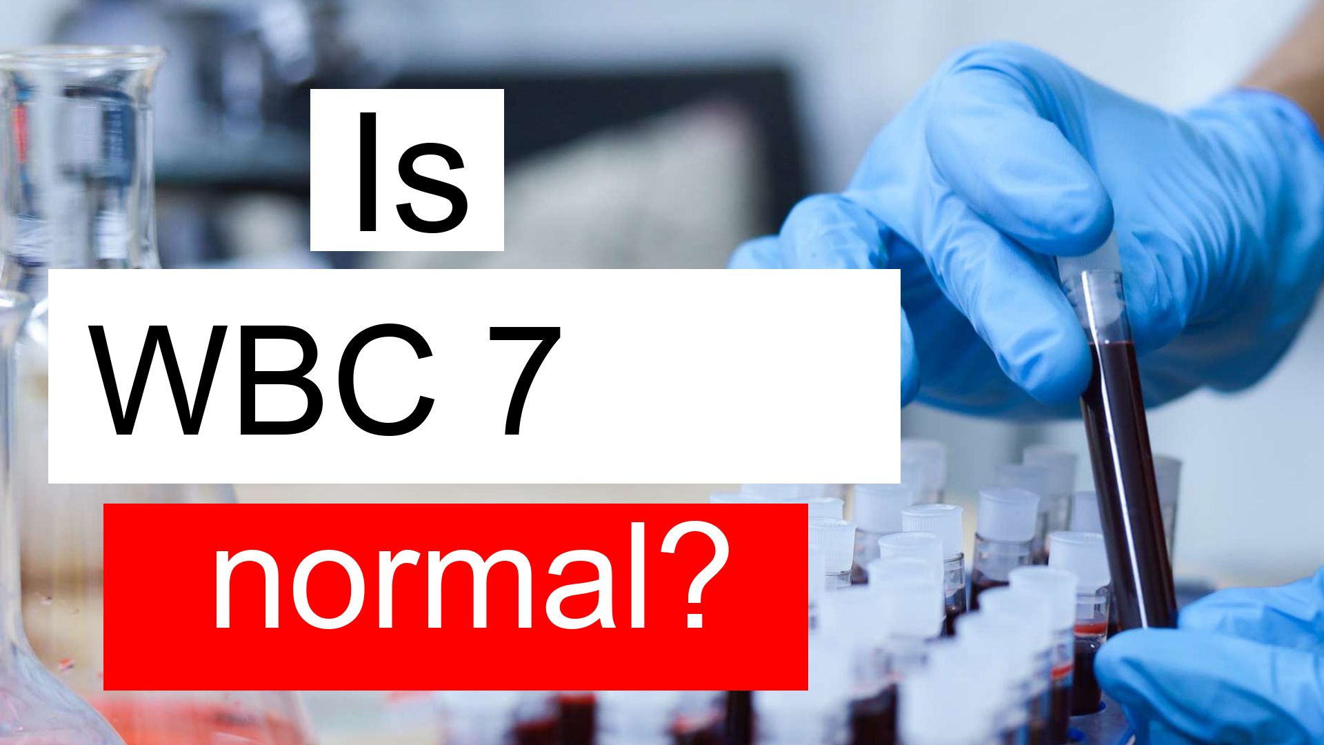 7 Normal Is WBC 7 normal, high or low? What does White blood cell count level 7 ...
